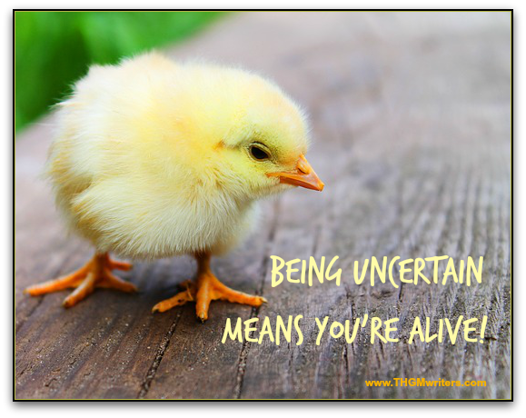 Being uncertain means you're alive!