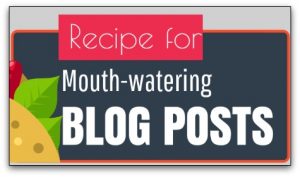 Recipe for mouth-watering blog posts
