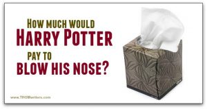 How much would Harry Potter pay to blow his nose?