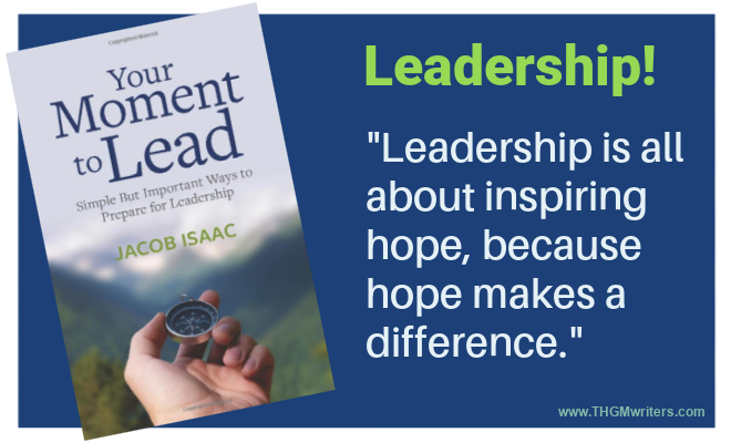 Leadership is all about inspiring hope, because hope makes a difference.